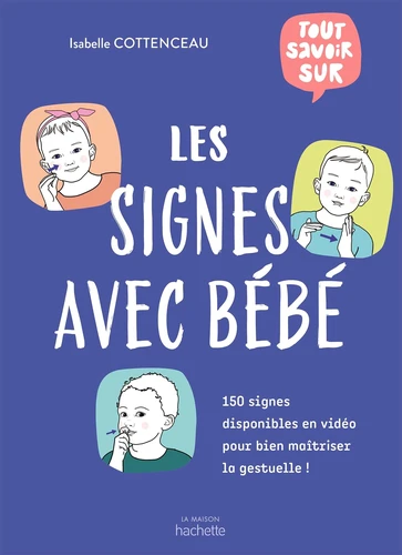 Couverture de Les signes avec bébé : aidez votre enfant à s'exprimer avant même d'avoir acquis la parole