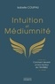 Isabelle Coupau - Intuition et médiumnité - Comment devenir un bon lecteur de l'invisible.