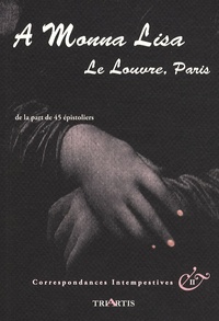 Isabelle Cousteil - A Mona Lisa, le Louvre, Paris - Correspondances Intempestives II.