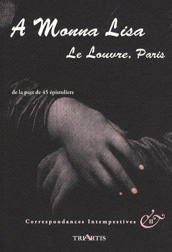 Isabelle Cousteil - A Mona Lisa, le Louvre, Paris - Correspondances Intempestives II.