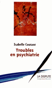Isabelle Coutant - Troubles en psychiatrie - Enquête dans une unité pour adolescents.