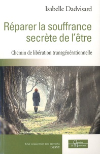 Réparer la souffrance secrète de lêtre - Un chemin de libération transgénérationnelle.pdf