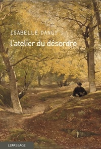 Isabelle Dangy - L'atelier du désordre.