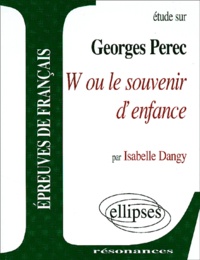 Isabelle Dangy-Scaillierez - Etude Sur W Ou Le Souvenir D'Enfance, Georges Perec.