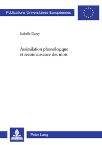 Isabelle Darcy - Assimilation phonologique et reconnaissance des mots.