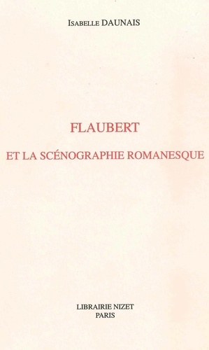 Isabelle Daunais - Flaubert et la scénographie romanesque.