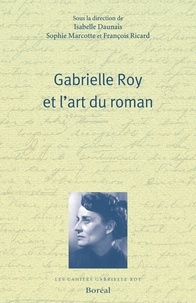 Isabelle Daunais et Sophie Marcotte - Gabrielle Roy et l'art du roman.