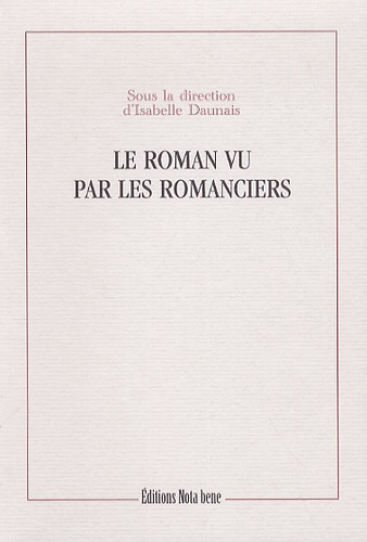 Isabelle Daunais - Le roman vu par les romanciers.