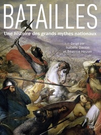 Isabelle Davion et Beatrice Heuser - Batailles - Une histoire des grands mythes nationaux.