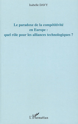 Isabelle Davy - Le paradoxe de la compétitivité en Europe : quel rôle pour les alliances technologiques ? - Une application à l'industrie européenne des semi-conducteurs.