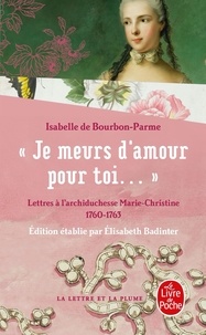 Isabelle de Bourbon-Parme - Lettres à l'archiduchesse Marie-Christine 1760-1763 - "Je meurs d'amour pour toi...".