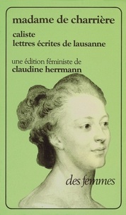 Isabelle de Charrière - Caliste ou Lettres écrites de Lausanne.