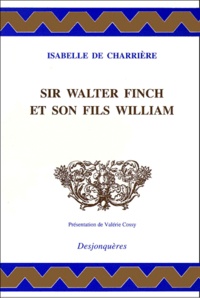 Isabelle de Charrière - Sir Walter Finch et son fils William. suivi de Lettre à Willem-René Van Tuyll Van Serooskerken.