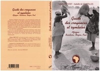 Isabelle de Courtilles et Liliane Prévost - Guide des croyances et symboles - Afrique : Bambara, Dogon, Peul.