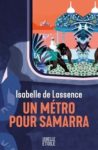 Isabelle de Lassence - Un métro pour Samarra.