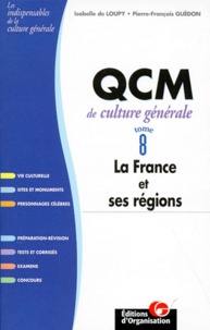 Isabelle de Loupy - QCM de culture générale Tome 8 - La France et ses régions.