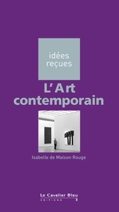 Isabelle de Maison Rouge - ART CONTEMPORAIN (L) -PDF - idées reçues sur l'art contemporain.
