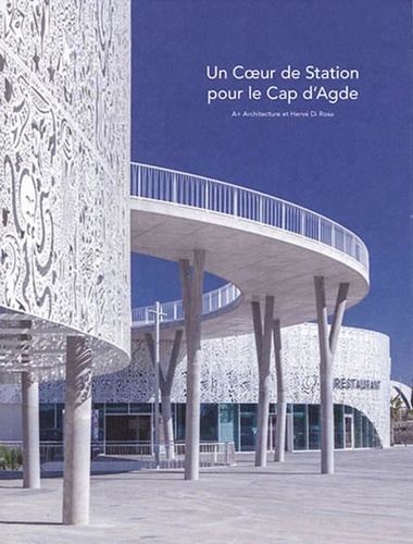Un coeur de station pour le Cap d'Agde. A+ Architecture et Hervé Di Rosa