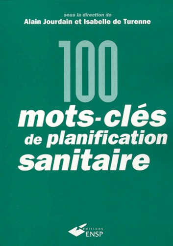 Isabelle de Turenne et  Collectif - 100 Mots-Cles De Planification Sanitaire. 2eme Edition.