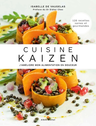 Isabelle de Vaugelas - Cuisine Kaizen - J'améliore mon alimentation en douceur.