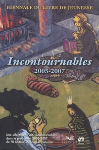 Isabelle Decuyper - Biennale du livre de jeunesse : Incontournables 2005-2007 - Une sélection de 300 incontournables dans la production 2005-2007 de 70 éditeurs de langue française.