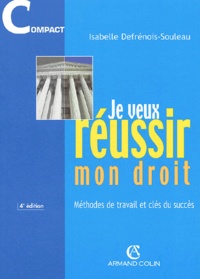 Isabelle Defrénois-Souleau - Je Veux Reussir Mon Droit. Methodes De Travail Et Cles Du Succes, 4eme Edition.