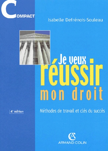 Isabelle Defrénois-Souleau - Je Veux Reussir Mon Droit. Methodes De Travail Et Cles Du Succes, 4eme Edition.