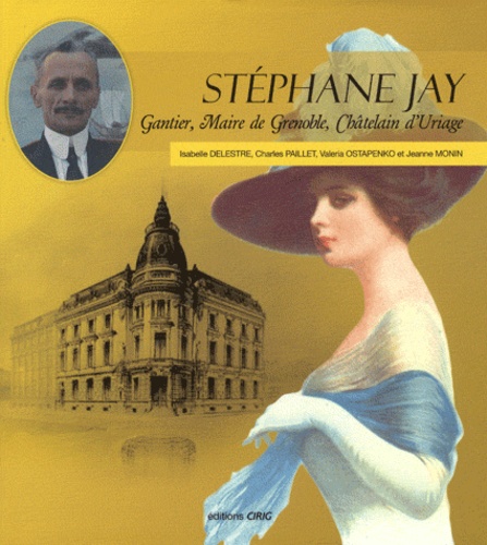 Isabelle Delestre et Charles Paillet - Stéphane Jay - Gantier, Maire de Grenoble, Châtelain d'Uriage.