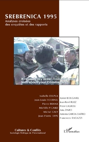 Isabelle Delpla - Cultures & conflits N° 65, printps. 2007 : Srebrenica 1995 - Analyses croisées des enquêtes et des rapports.