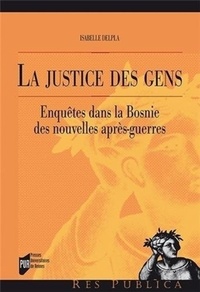Télécharger des livres pour allumer La justice des gens  - Enquêtes dans la Bosnie des nouvelles après-guerres par Isabelle Delpla (French Edition)  9782753528857