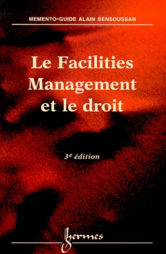 Isabelle Demnard-Tellier et Alain Bensoussan - Le Facilities Management et le droit.