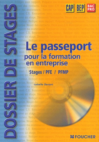 Isabelle Denant - Le passeport pour la formation en entreprises CAP BEP Bac Pro - Stages / PFE / PFMP, Dossier de stage. 1 Cédérom