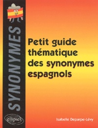 Isabelle Deparpe-Lévy - Petit guide thématique des synonymes espagnols.