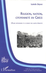 Isabelle Dépret - Religion, nation, citoyenneté en Grèce - L'Eglise orthodoxe et le conflit des cartes d'identité.