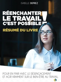Résumé : Réenchanter le travail, c'est possible