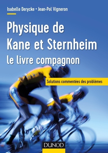 Isabelle Derycke et Jean-Pol Vigneron - Physique de Kane et Sternheim - Exercices et problèmes résolus.