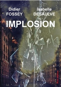Isabelle Desaulve et Didier Fossey - Implosion.