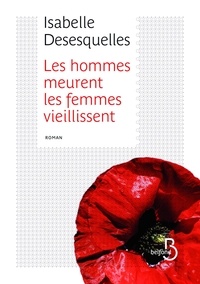 Isabelle Desesquelles - Les hommes meurent, les femmes vieillissent.