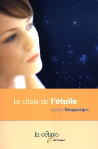 Isabelle Desgeorges - Le Choix de l'Etoile.