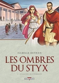 Isabelle Dethan - Les ombres du Styx Tome 01 : Le Maître de l'éternité.