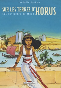 Isabelle Dethan - Sur les terres d'Horus  : Les Disciples de Maât.