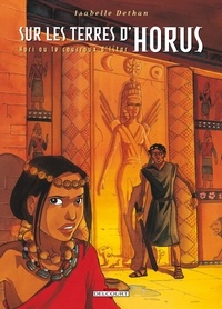 Isabelle Dethan - Sur les terres d'Horus Tome 6 : Hori ou le courroux d'Istar.