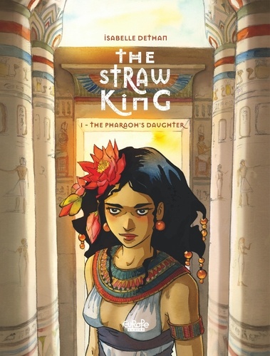Isabelle Dethan - The Straw King - Volume 1 - The Pharaoh''s Daughter.