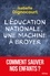 L'Education nationale, une machine à broyer. Comment sauver nos enfants?