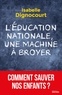 Isabelle Dignocourt - L'Education nationale, une machine à broyer - Comment sauver nos enfants?.