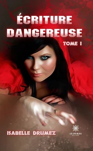 Ecriture dangereuse Tome 1