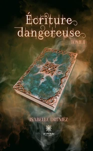 Ecriture dangereuse Tome 2