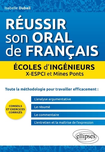 Réussir son oral de français en écoles d'ingénieurs. X-ESPCI et Mines Ponts