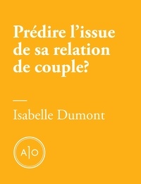 Isabelle Dumont - Prédire l’issue de sa relation de couple en cinq minutes?.
