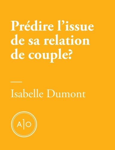 Isabelle Dumont - Prédire l’issue de sa relation de couple en cinq minutes?.